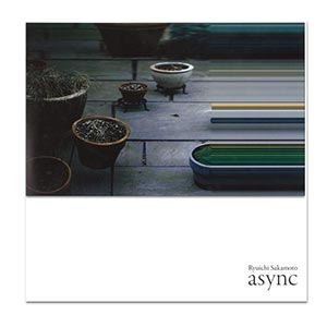 坂本龍一 「async」 | commmons (コモンズ)